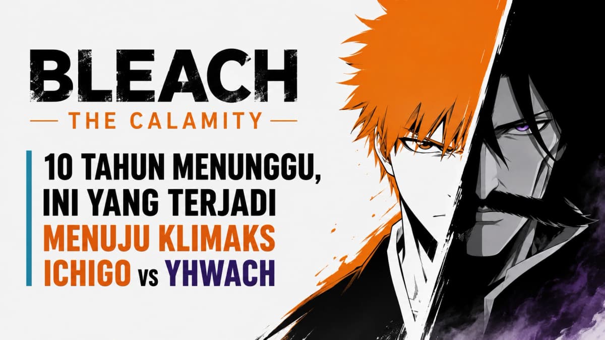 Bleach The Calamity: 10 Tahun Menunggu, Ini yang Terjadi Menuju Klimaks Ichigo vs Yhwach